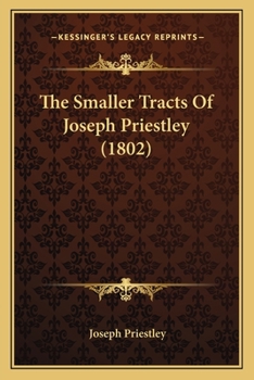 Paperback The Smaller Tracts Of Joseph Priestley (1802) Book