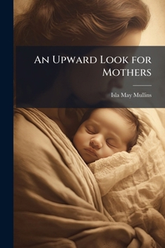 Paperback An Upward Look for Mothers Book