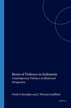 Paperback Roots of Violence in Indonesia: Contemporary Violence in Historical Perspective Book