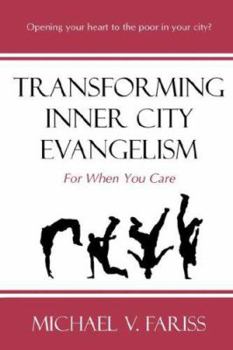 Paperback Transforming Inner City Evangelism: For When You Care Book