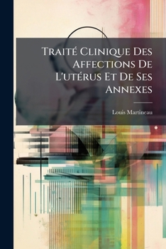 Paperback Traité Clinique Des Affections De L'utérus Et De Ses Annexes [French] Book