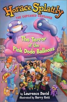 Hardcover Horace Splattly, the Cupcake Crusader: The Terror of the Pink Dodo Ballo: The Terror of the Pink Dodo Balloons Book