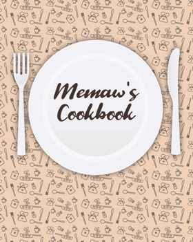 Memaw's Cookbook: Personalized Blank Cookbook and Custom Recipe Journal to Write in Cute Gift for Women Mom Wife: Keepsake Gift