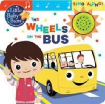 Little Baby Bum The Wheels on the Bus: A Sing-Along Sound Book