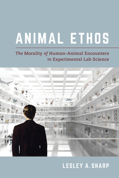 Paperback Animal Ethos: The Morality of Human-Animal Encounters in Experimental Lab Science Book