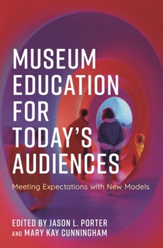 Paperback Museum Education for Today's Audiences: Meeting Expectations with New Models Book