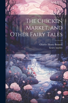 Paperback The Chicken Market, and Other Fairy Tales Book