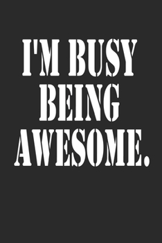 Paperback I'm Busy Being Awesome. Notebook Journal gift Book