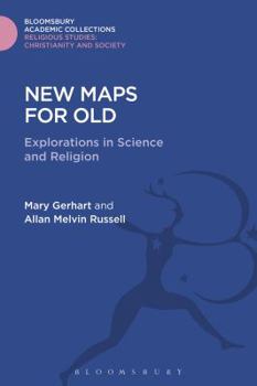 Hardcover New Maps for Old: Explorations in Science and Religion Book