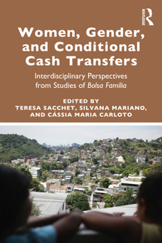 Women, Gender and Conditional Cash Transfers: Interdisciplinary Perspectives from Studies of Bolsa Fam�lia