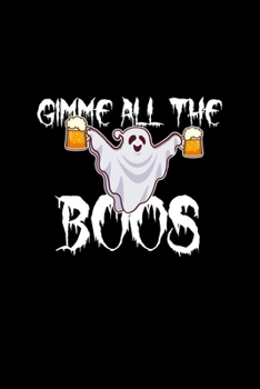 Gimme All The Boos: 6x9 Blank Dot Grid Funny Notebook Or Couple Book - Birthday Journal Or Family Diary for Men and Women