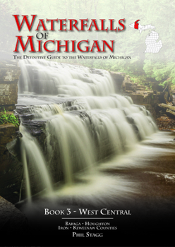 Misc. Waterfalls of Michigan - Book 3: The Definitive Guide to the Waterfalls of Michigan - West Central Book