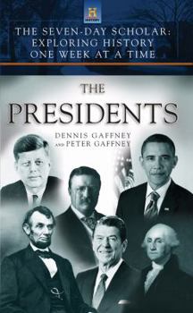 Hardcover The Seven-Day Scholar: The Presidents: Exploring History One Week at a Time Book