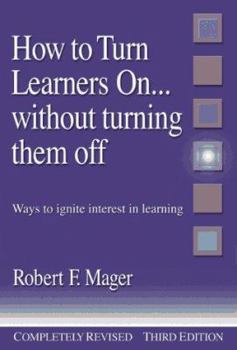 Paperback How to Turn Learners On...Without Turning Them Off: Ways to Ignite Interest in Learning Book