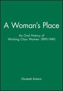 Paperback A Woman's Place: An Oral History of Working-Class Women 1890-1940 Book