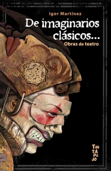Paperback De imaginarios clásicos...: Obras de teatro [Spanish] Book