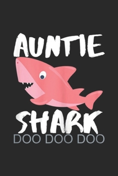 Paperback Auntie Shark Doo Doo Doo: Womens Auntie Shark Best Birthday Gift for Aunt or Sister Journal/Notebook Blank Lined Ruled 6x9 100 Pages Book