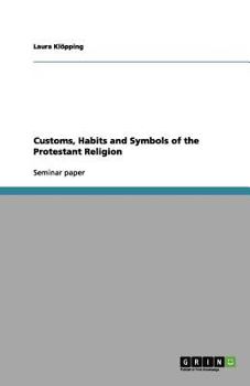 Paperback Customs, Habits and Symbols of the Protestant Religion Book