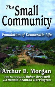 Hardcover The Small Community: Foundation of Democratic Life Book