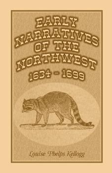 Paperback Early Narratives of the Northwest: 1634-1699 Book