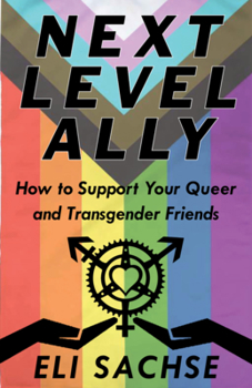 Paperback Next-Level Ally: How to Support Your Queer and Transgender Friends Book