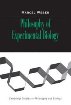 Philosophy of Experimental Biology - Book  of the Cambridge Studies in Philosophy and Biology