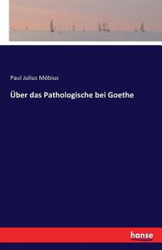 Paperback Über das Pathologische bei Goethe [German] Book