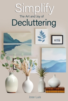 Paperback Simplify: The Art and Joy of Decluttering Book