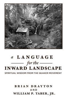 Hardcover A Language for the Inward Landscape: Spiritual Wisdom from the Quaker Tradition Book