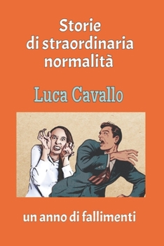 Paperback Storie di straordinaria normalità: un anno di fallimenti [Italian] Book