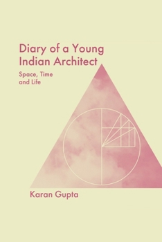 Paperback Diary of a Young Indian Architect: Space, Time and Life Book