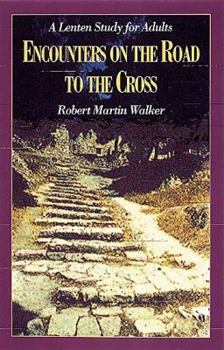 Paperback Encounters on the Road to the Cross: A Lenten Study for Adults Book