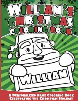 William's Christmas Coloring Book: A Personalized Name Coloring Book Celebrating the Christmas Holiday