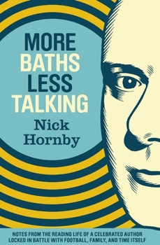 Paperback More Baths Less Talking: Notes from the Reading Life of a Celebrated Author Locked in Battle with Football, Family, and Time Book