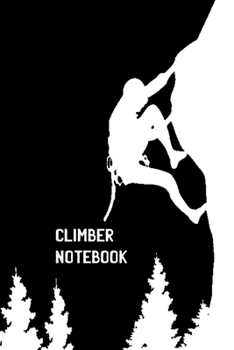 Paperback Climber Notebook: - This is the last thing you always forgot to take with you to the top - Cute Mountain travel to write in - Journal, C Book