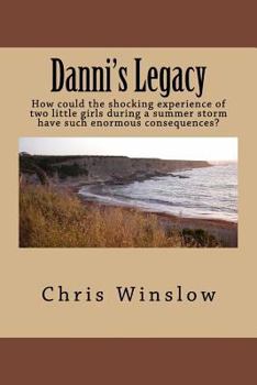 Paperback Danni's Legacy: How could the shocking experience of two little girls during a summer storm have such enormous consequences? Book