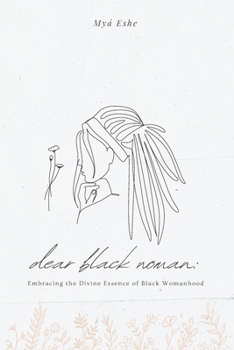 Dear Black Woman : Embracing the Divine Essence of Black Womanhood