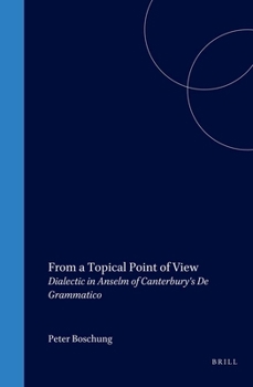 Hardcover From a Topical Point of View: Dialectic in Anselm of Canterbury's de Grammatico Book
