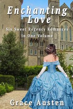 Paperback Enchanting Love: Six Sweet Regency Romances in One Volume Book