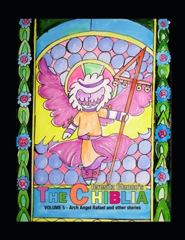 The Chiblia: Vol 5 - Arch Angel Rafael and other stories