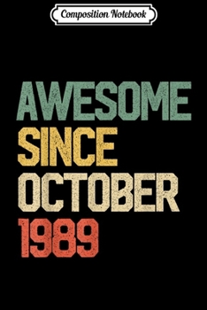 Composition Notebook: Awesome Since October 1989 Gift 30 Years Old 30th Birthday  Journal/Notebook Blank Lined Ruled 6x9 100 Pages