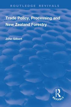 Paperback Trade Policy, Processing and New Zealand Forestry Book