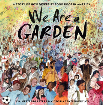 Hardcover We Are a Garden: A Story of How Diversity Took Root in America Book