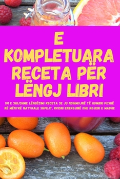 Paperback E Kompletuara Receta Për Lëngj Libri [Albanian] Book