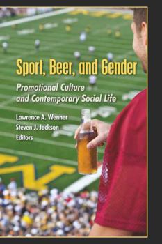 Sport, Beer, and Gender: Promotional Culture and Contemporary Social Life