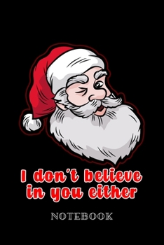 Paperback I don't believe in you either - Notebook: Sceptical Santa Claus Book