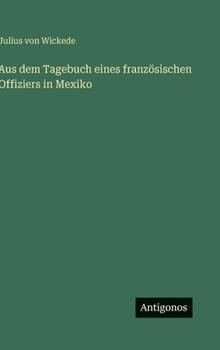 Aus dem Tagebuch eines französischen Offiziers in Mexiko