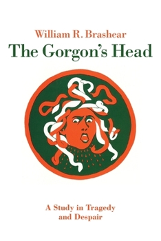 Paperback The Gorgon's Head: A Study in Tragedy and Despair Book