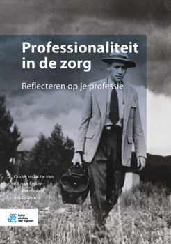 Paperback Professionaliteit in de Zorg: Reflecteren Op Je Professie [Dutch] Book