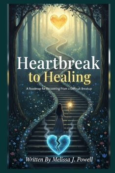 Paperback Heartbreak to Healing: A Roadmap for Recovering Feom a Difficult Breakup Book